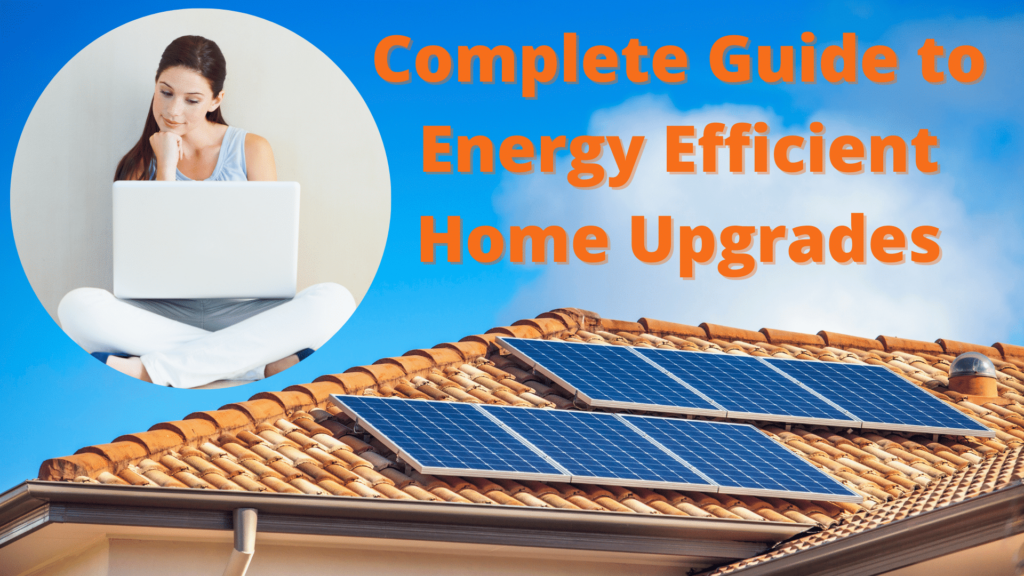Complete Guide to Energy Efficient Home Upgrades
