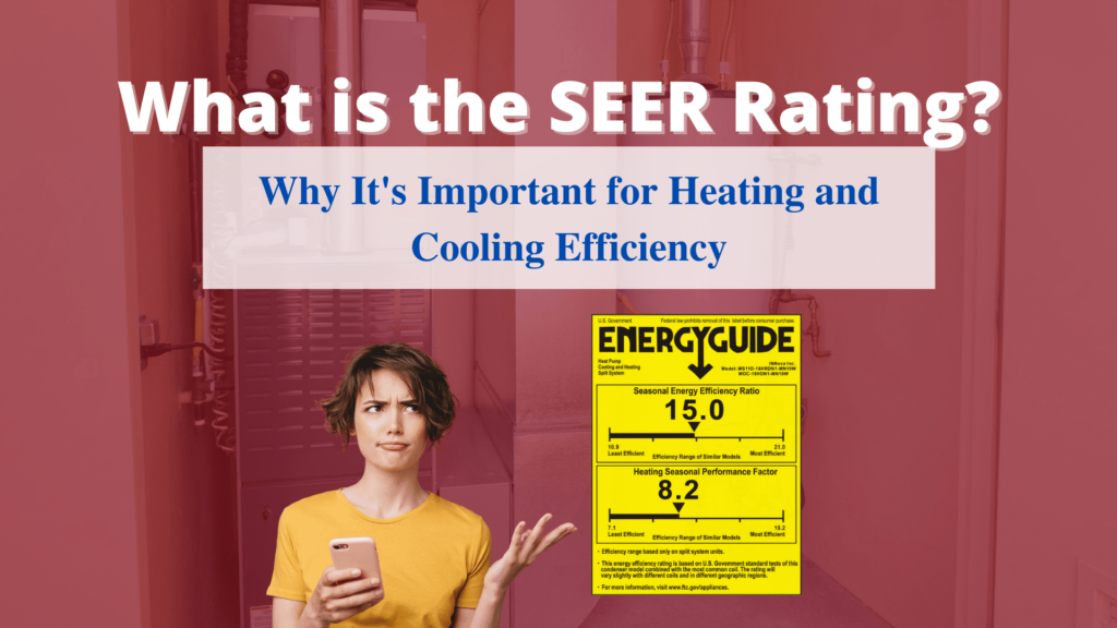 The SEER Rating and Why It’s Important for Heating and Cooling Efficiency