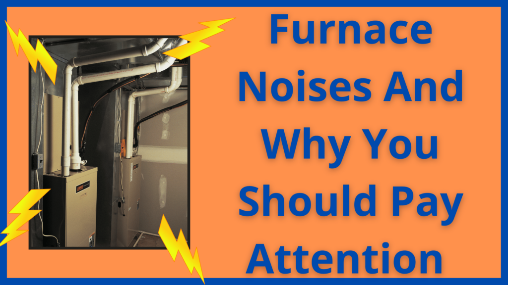 Furnace Noises and Why you Should Pay Attention