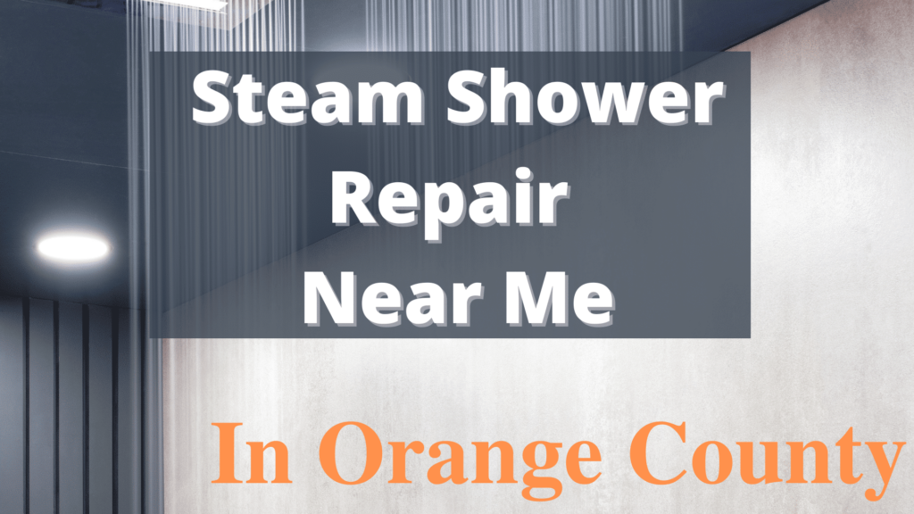 Steam Shower Repair Near Me Orange County