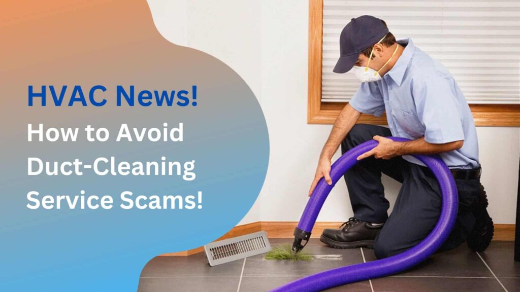 How to Avoid Duct-Cleaning Service Scams!