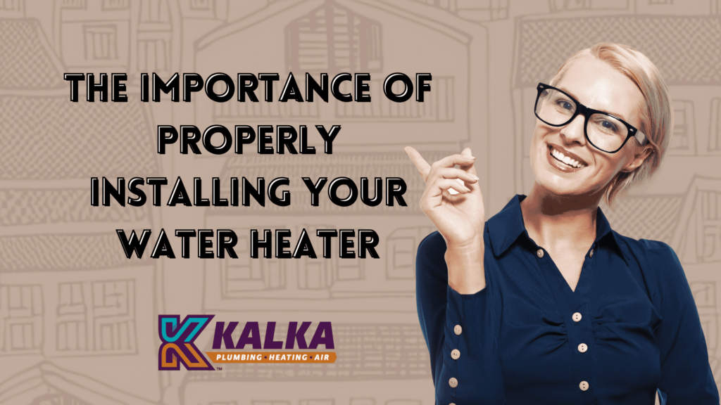 The Importance of Properly Installing Your Water Heater